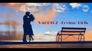 Vagetoz  Ervina  Lirik Video [upl. by Kaylee]