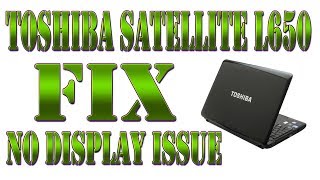 How to fix Toshiba Satellite L650 NO Display Problem [upl. by Leerzej28]