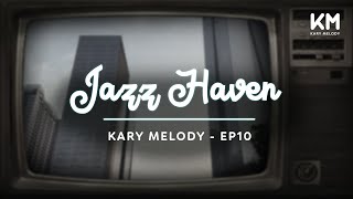 Kary Melody Jazz Haven A Symphony for Serenity  Kary Melody  Ep10 [upl. by Asiuqram]