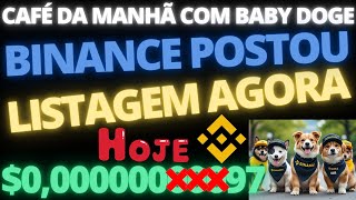 BABY DOGE SAIU NESSA MADRUGADA BINANCE ACABOU DE DIVULGAR LISTAGEM VAI CORTAR ZEROS 10000 [upl. by Aihsia]