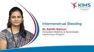 Understanding Intermenstrual Bleeding Causes Symptoms and Management  KIMS Hospitals Gachibowli [upl. by Zitvaa]