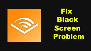 Fix Audible App Black Screen Problem Solutions in Android Phone [upl. by Esile956]