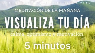 Meditación de la mañana VISUALIZA tu día ☀️🦋  5 minutos MINDFULNESS [upl. by Adolf]