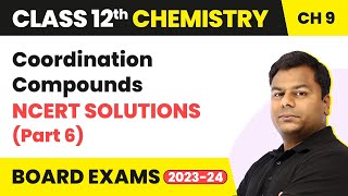 Coordination Compounds  NCERT Solutions Part 6  Class 12 Chemistry Chapter 9  IITJEENEET [upl. by Shenan]