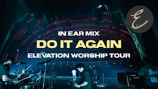 Do It Again  Elevation Worship  In Ear Mix From Elevation Worship Summer Tour [upl. by Seem]