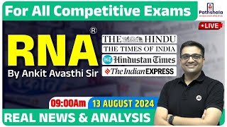 Current Affairs 13 August 2024  Real News and Analysis  For All Exams  RNA by Ankit Avasthi Sir [upl. by Denison]