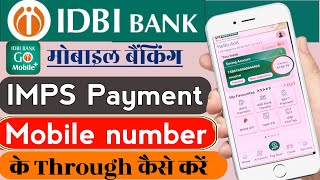 IDBI Bank mobile banking IMPS Payment mobile number ke through kaise kare  Go mobile IMPS payment [upl. by Nnayllek659]