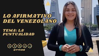 LO AFIRMATIVO DEL VENEZOLANO LA PUNTUALIDAD [upl. by Sane]