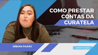 PRESTAÇÃO DE CONTAS da CURATELA Segurança para o Curador [upl. by Annaeed]