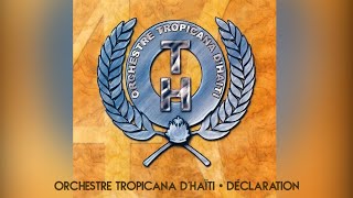 Orchestre Tropicana dHaïti • Déclaration • 🅙🅨🅒 [upl. by Letnahc634]