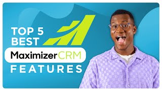 Maximizing Your Success Top 5 Best Features in Maximizer CRM [upl. by Thorbert]