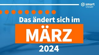 Das ändert sich im März 2024  Neuigkeiten Gesetze amp Steuern März 2024 [upl. by Orton]