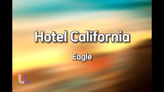 Hotel California  Eagle Lyric [upl. by Eisset648]