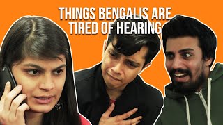 Things Bengalis Are Tired Of Hearing  Feat Shayan [upl. by Mcclary]