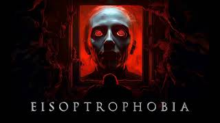 Phobia Music  Eisoptrophobia [upl. by Leia]