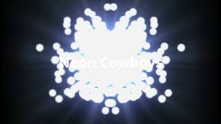 Neon Cowboys [upl. by Agosto]