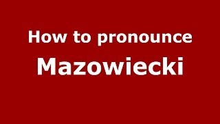 How to pronounce Mazowiecki PolishPoland  PronounceNamescom [upl. by Abigael187]