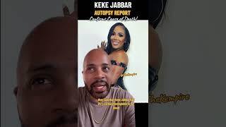 BREAKING Autopsy Report Reveals Keke Jabbar’s Cause of Death lamh [upl. by Rogozen618]