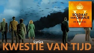 3 Soldaat van Oranje de Musical  Kwestie Van Tijd met Songtekst [upl. by Mendoza248]