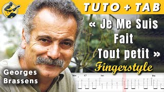 quotJe Me Suis Fait Tout Petitquot  GEORGES BRASSENS ♦ TUTO  TAB ♦ Guitare Acoustique Fingerpicking [upl. by Azelea60]