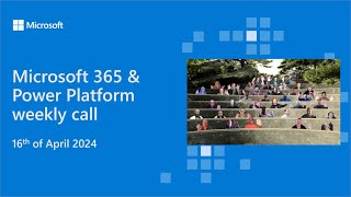 Microsoft 365 amp Power Platform weekly call – 16th of April 2024 [upl. by Akirej]