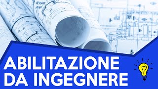 ABILITAZIONE Da INGEGNERE Come Ottenerla A cosa serve Quali sono i requisiti 2021 [upl. by Atalie]