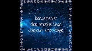 Rangements Tampons Clear Dies Classeurs embossage [upl. by Eyt]