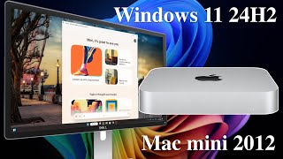 Windows 11 24H2 на Mac mini 2012  CPU Ivy Bridge [upl. by Ahsikal]