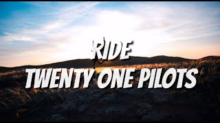 Twenty One Pilots  Ride Lyrics [upl. by Kaufman]