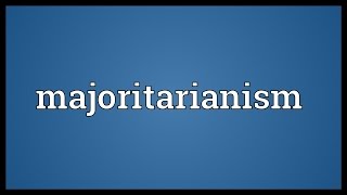 Majoritarianism Meaning [upl. by Asoramla]