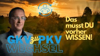 Wechsel von der GKV in die PKV und PKV zu PKV  Das musst DU vorher wissen [upl. by Jadd]