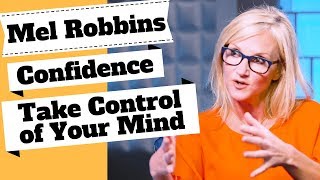 Mel Robbins The Skill of Confidence amp How to Take Control of Your Mind [upl. by Idram]