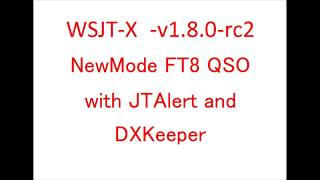 New mode FT8 QSO with JTAlert and DXKeeper字幕付き） [upl. by Nate]