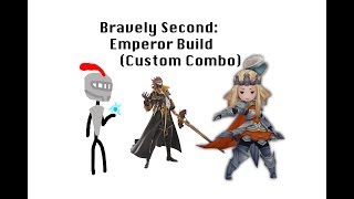 Bravely Second Emperor Build Custom Combo [upl. by Devora]