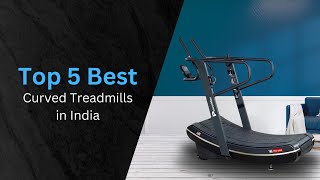 Top 5 Best Curved Treadmills in India treadmill treadmillreview curvetreadmill [upl. by Edahsalof]