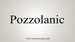 How To Say Pozzolanic [upl. by Atsev31]