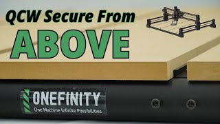 Onefinity CNC QCW Secure From Above Instruction Video [upl. by Morrison914]