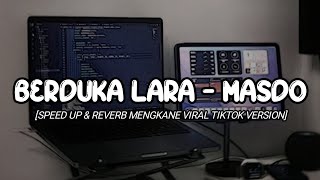 BERDUKA LARA  MASDO  SPEED UP amp REVERB MENGKANE VIRAL TIKTOK VERSION🎧🎶 [upl. by Hayton]