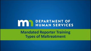 Mandated Reporter Training  Maltreatment Types [upl. by Nirag]