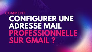 Guide complet pour configurer Gmail et recevoir votre messagerie professionnelle [upl. by Leifeste]