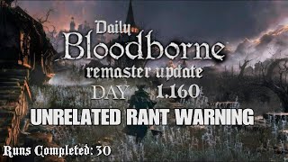 Daily Bloodborne Remaster Update Day 1160 Unrelated Rant Edition [upl. by Edialeda34]