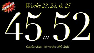 45 in 52 weeks 23 24 and 25 [upl. by Aelem]