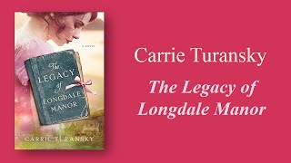 Legacy of Longdale Manor by Carrie Turansky [upl. by Stieglitz]