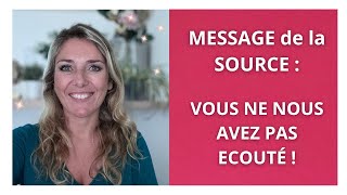 MESSAGE de la SOURCE  Vous ne nous avez PAS écouté [upl. by Erbas664]