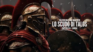 LO SCUDO DI TALOS Valerio Massimo Manfredi  CAPITOLO 14 Lahgal [upl. by Amlas]