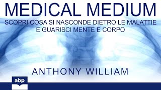 Medical Medium Scopri cosa si nasconde dietro le malattie Anthony William Audiolibro [upl. by Mathi]