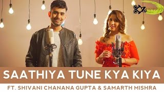 SPB  Saathiya Tune Kya Kiya  The Kroonerz Project  Ft Shivani Chanana Gupta  Samarth Mishra [upl. by Adila]