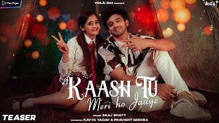 KAASH TU MERI HO JAAYE Teaser  SONG OUT NOW LINK IN DESCRIPTION  Kavya amp Pravisht  Saaj [upl. by Mela]