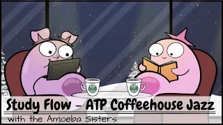 Study Flow Amoeba Sisters ATP Coffeehouse Jazz  30 Minutes [upl. by Esyak801]