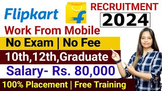 Flipkart Recruitment 2024  Flipkart From Home Job  12th Pass Jobs  Online Work From Home Job Jan [upl. by Slyke]